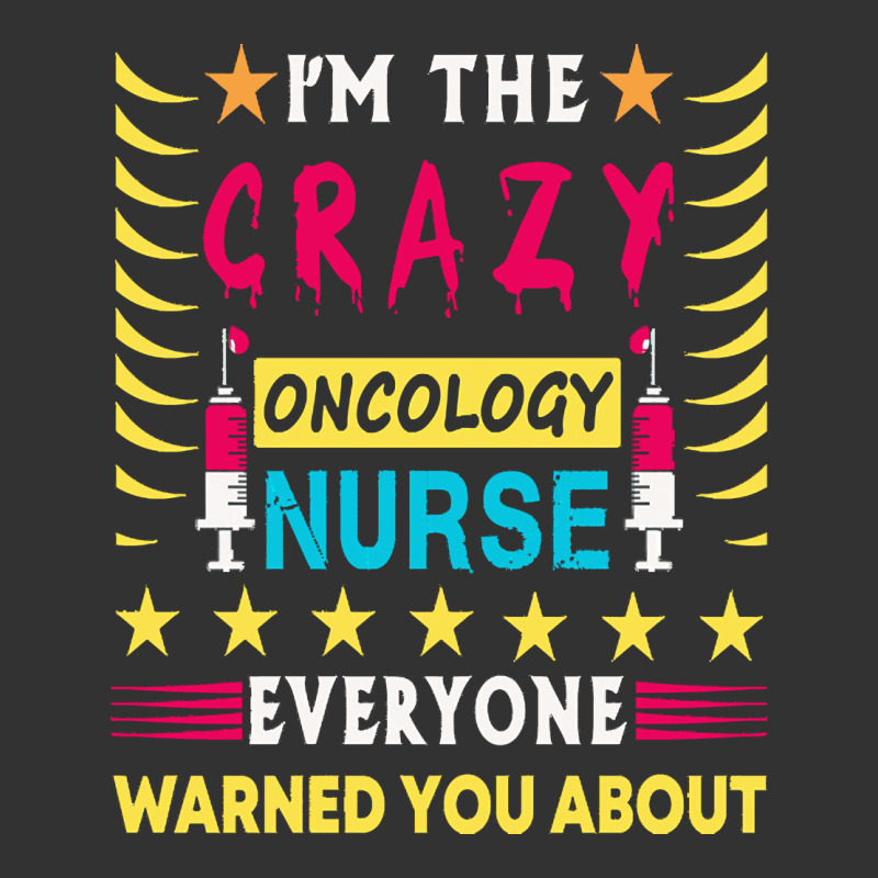 Oncology Nurse T  Shirt I'm The Crazy Oncology Nurse T  Shirt Baby Bodysuit by pagacjairo797 | Artistshot