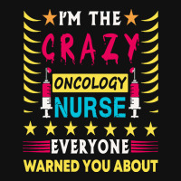 Oncology Nurse T  Shirt I'm The Crazy Oncology Nurse T  Shirt Baby Beanies | Artistshot