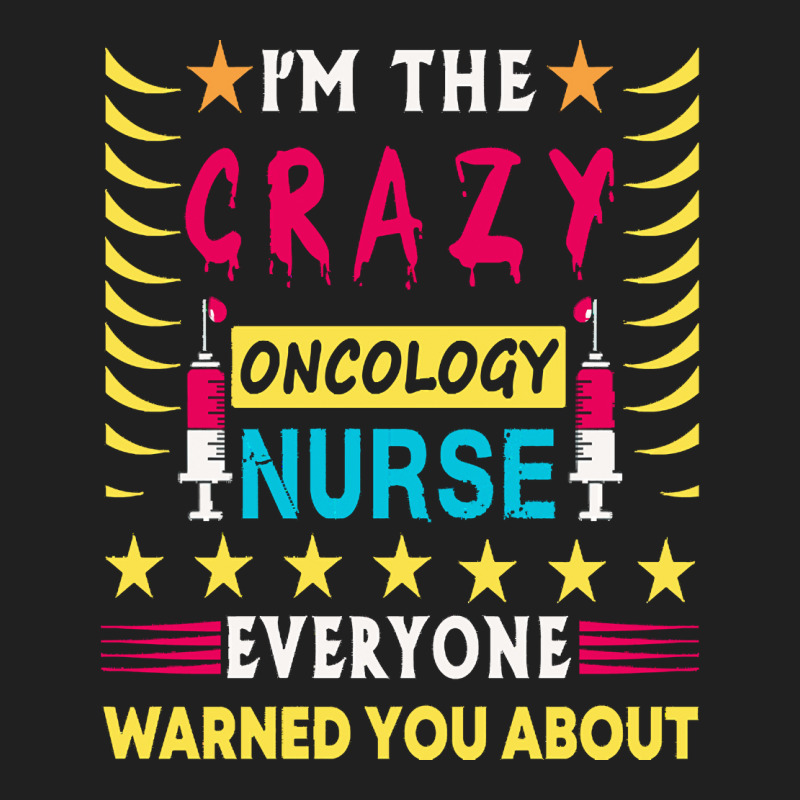 Oncology Nurse T  Shirt I'm The Crazy Oncology Nurse T  Shirt Ladies Polo Shirt by pagacjairo797 | Artistshot