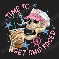 Time To Get Ship Faced T-shirt | Artistshot