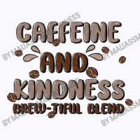 Caffeine & Kindness T-shirt | Artistshot