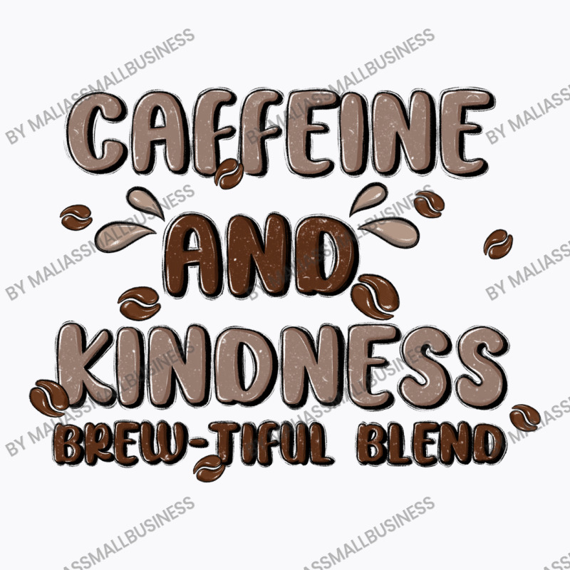 Caffeine & Kindness T-shirt | Artistshot