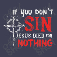 If You Don't Sin Jesus Died For Nothing Funny Christian Meme Mesh Cap | Artistshot