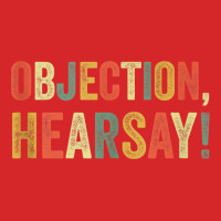 Objection Hearsay Funny Meme Lawyer Joke Law Court Testimony Tank Top Trucker Cap | Artistshot