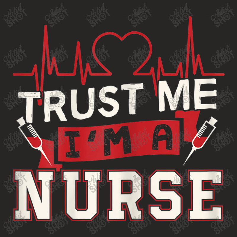 Womens Trust Me I'm A Nurse Registered Nurse T Shirt Ladies Fitted T-shirt | Artistshot