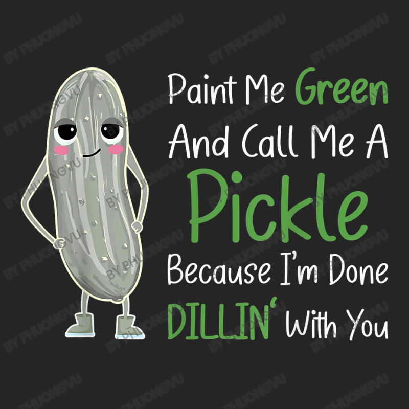 Paint Me Green Call Me Pickle   Funny Pickle Pun Jokes T Shirt Unisex Hoodie by phuongvu | Artistshot