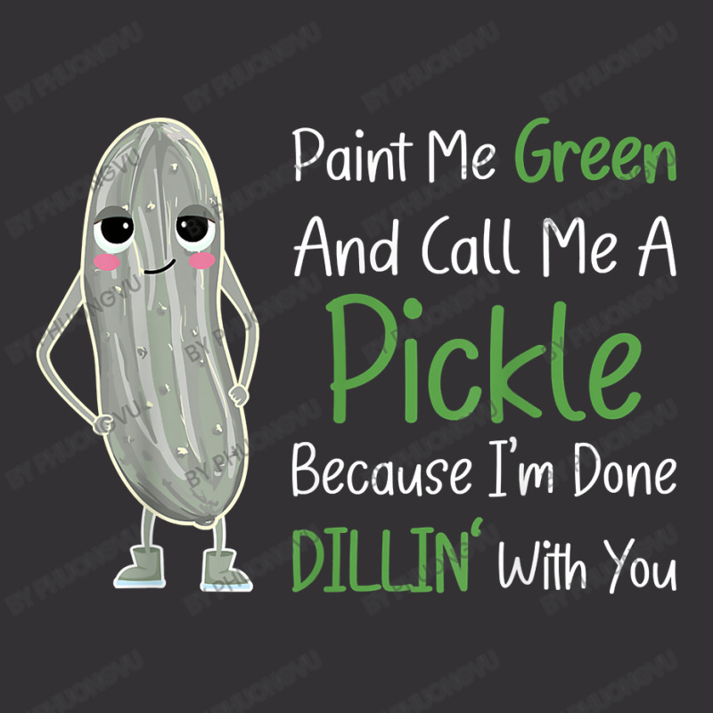 Paint Me Green Call Me Pickle   Funny Pickle Pun Jokes T Shirt Vintage Short by phuongvu | Artistshot