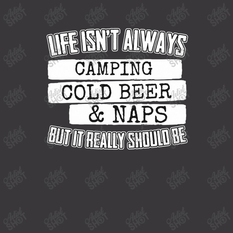 Life Isn't Always Camping Cold Beer & Naps Ladies Curvy T-Shirt by hoainv | Artistshot