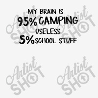 My Brain Is 95% Campng 5% Useles School Stuff Classic T-shirt | Artistshot