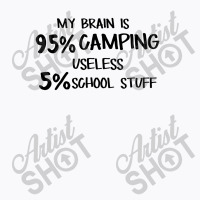 My Brain Is 95% Campng 5% Useles School Stuff T-shirt | Artistshot