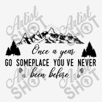 Once A Year Go Someplace You've Never Been Before Funny Camping Classic T-shirt | Artistshot