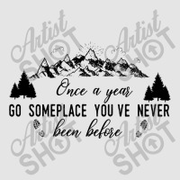 Once A Year Go Someplace You've Never Been Before Funny Camping Exclusive T-shirt | Artistshot