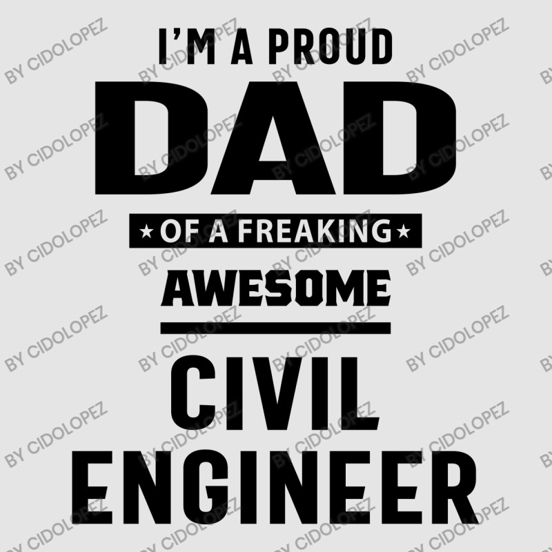 I'm A Proud Dad Of A Freaking Awesome Civil Engineer Exclusive T-shirt by cidolopez | Artistshot