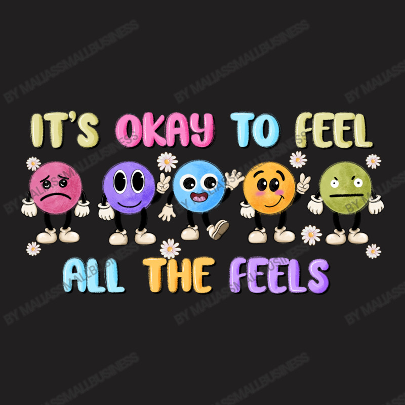 It's Okay To Feel All The Feels T-shirt | Artistshot