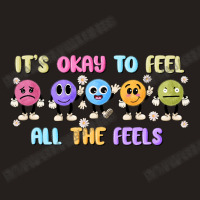 It's Okay To Feel All The Feels Tank Top | Artistshot