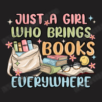 Just A Girl Who Brings Books Everywhere T-shirt | Artistshot