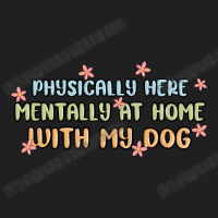 Physically Here Mentally At Home With My Dog Drawstring Bags | Artistshot