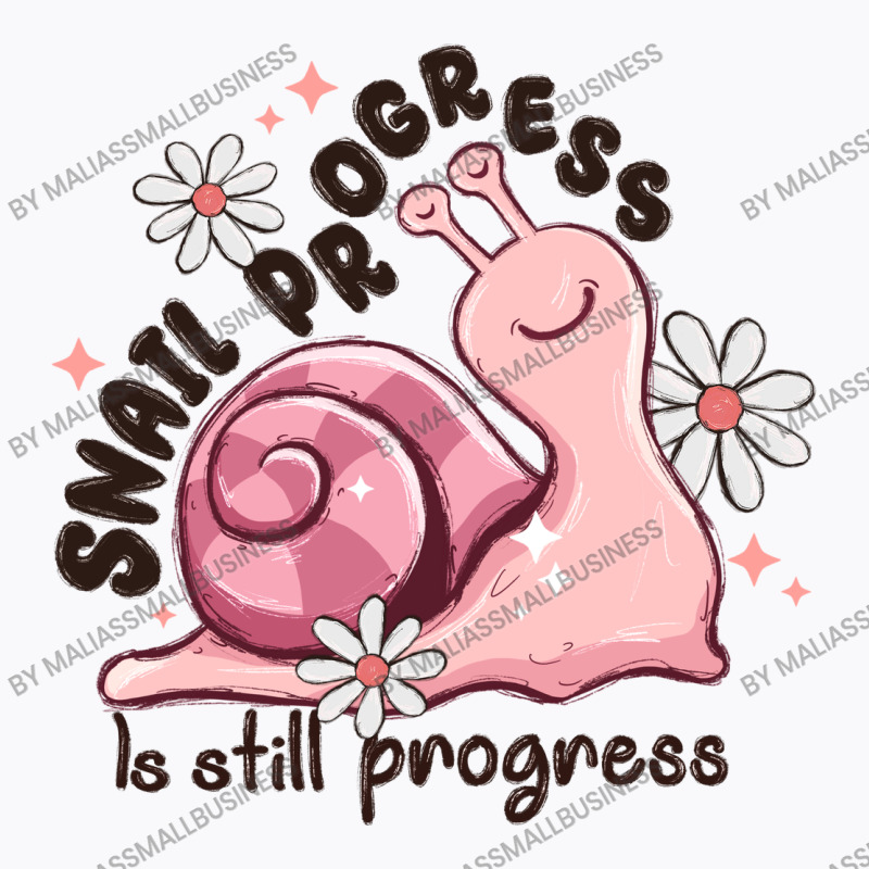 Snail Progress Is Stil Progress T-shirt | Artistshot