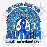 We Wear Blue For Autism Accept Understand Love Youth 3/4 Sleeve | Artistshot