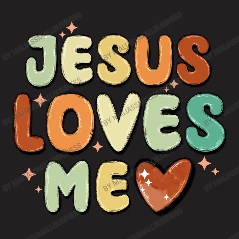 Jesus Loves Me T-shirt | Artistshot