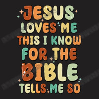 Jesus Loves Me This I Know For The Bible Tells Me T-shirt | Artistshot