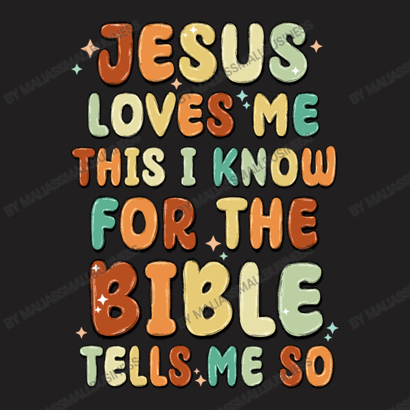 Jesus Loves Me This I Know For The Bible Tells Me T-shirt | Artistshot