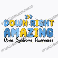 Down Right Amazing Down Syndrome Awareness T-shirt | Artistshot