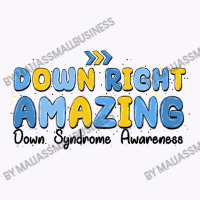 Down Right Amazing Down Syndrome Awareness Tank Top | Artistshot