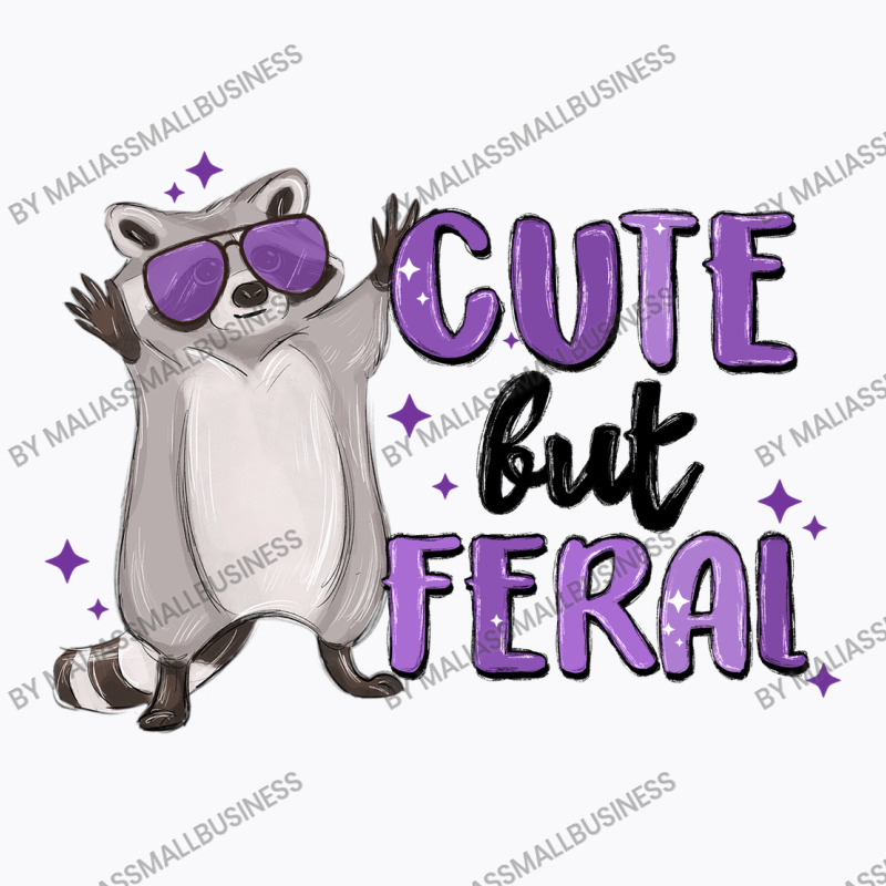 Cute But Feral T-shirt | Artistshot