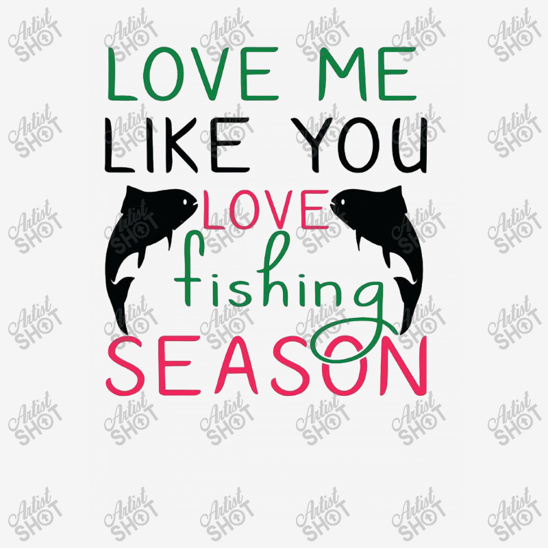 Love Me Like You Love Fishing Season, Funny Fishing Toddler 3/4 Sleeve Tee by hoainv | Artistshot