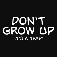 Don't Grow Up, It's A Trap Crop Top | Artistshot