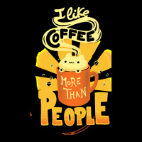 Coffee T  Shirt I Like Coffee More Than People   Caffeine Addict Funny Legging | Artistshot