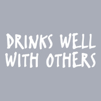 Drinks Well With Others Funny Tank Dress | Artistshot