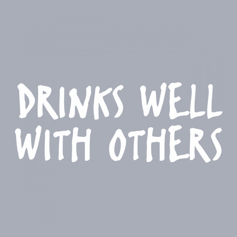 Drinks Well With Others Funny Tank Dress | Artistshot