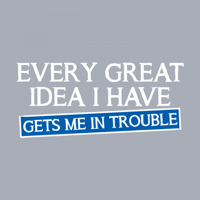 Every Great Idea I Have Gets Me In Trouble Tank Dress | Artistshot