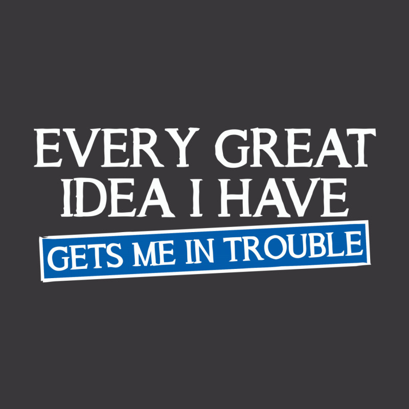 Every Great Idea I Have Gets Me In Trouble Ladies Curvy T-shirt | Artistshot