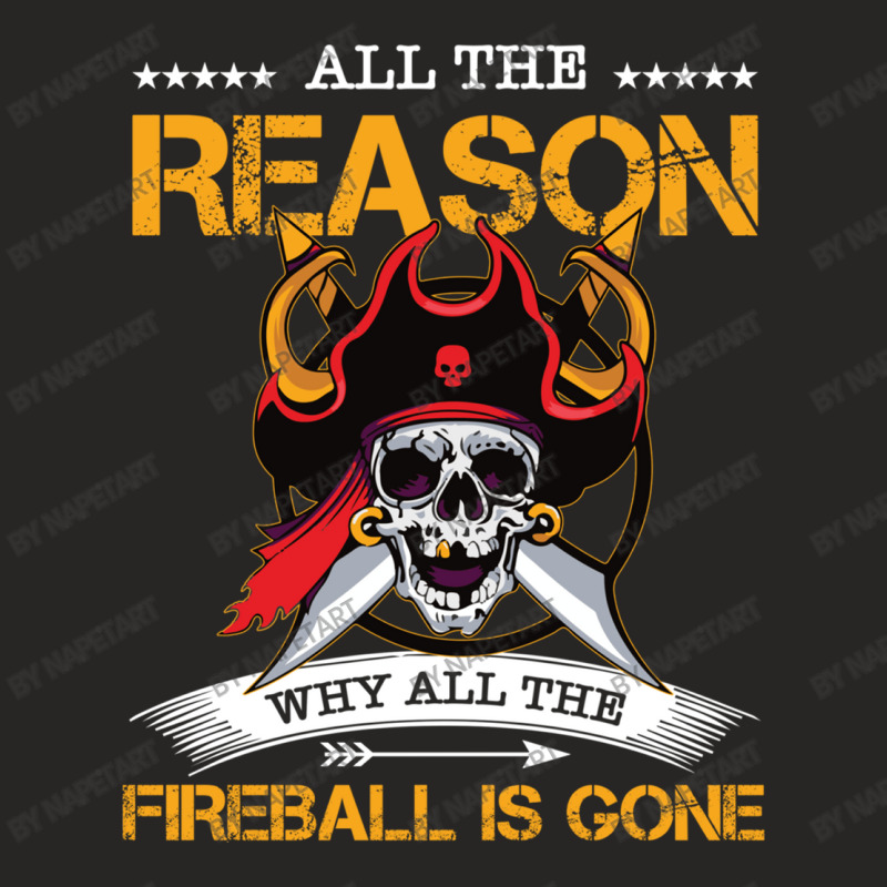 All The Reason Why All The Fireball Is Gone Funny Pirate Ladies Fitted T-Shirt by NapetArt | Artistshot