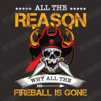 All The Reason Why All The Fireball Is Gone Funny Pirate Racerback Tank | Artistshot