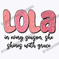 Lola In Every Season, She Shines With Grace T-shirt | Artistshot