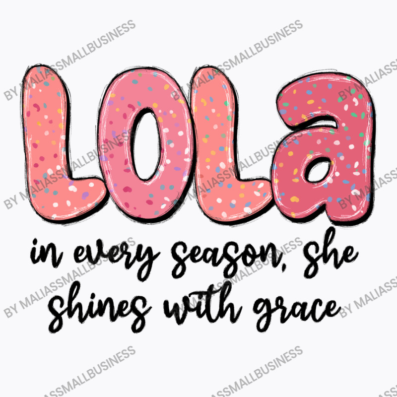 Lola In Every Season, She Shines With Grace T-shirt | Artistshot