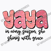 Yaya In Every Season, She Shines With Grace T-shirt | Artistshot