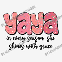 Yaya In Every Season, She Shines With Grace Graphic T-shirt | Artistshot