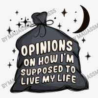 Opinions On How I'm Supposed To Live My Life Portrait Canvas Print | Artistshot