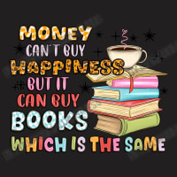 Money Can't Buy Happiness But It Can Buy Books T-shirt | Artistshot