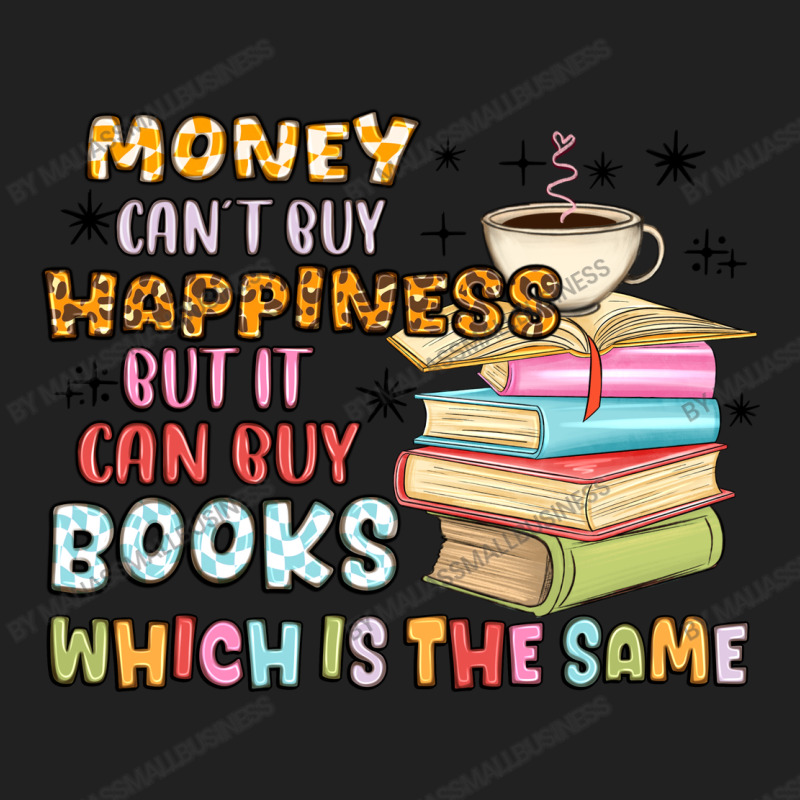 Money Can't Buy Happiness But It Can Buy Books Basic T-shirt | Artistshot