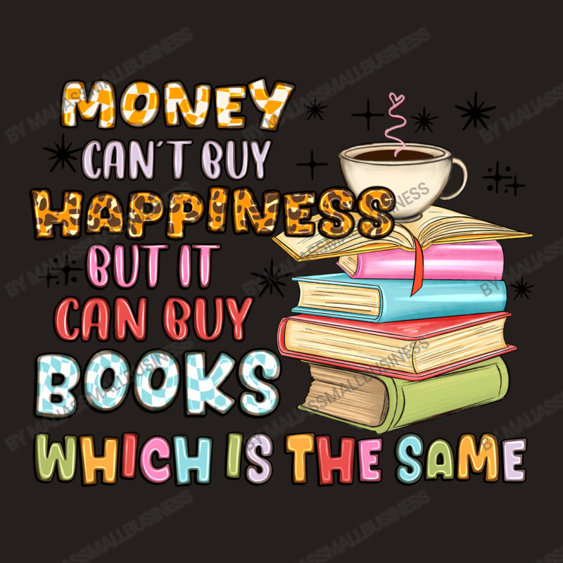 Money Can't Buy Happiness But It Can Buy Books Tank Top | Artistshot