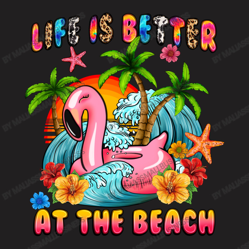 Life Is Better At The Beach T-shirt | Artistshot