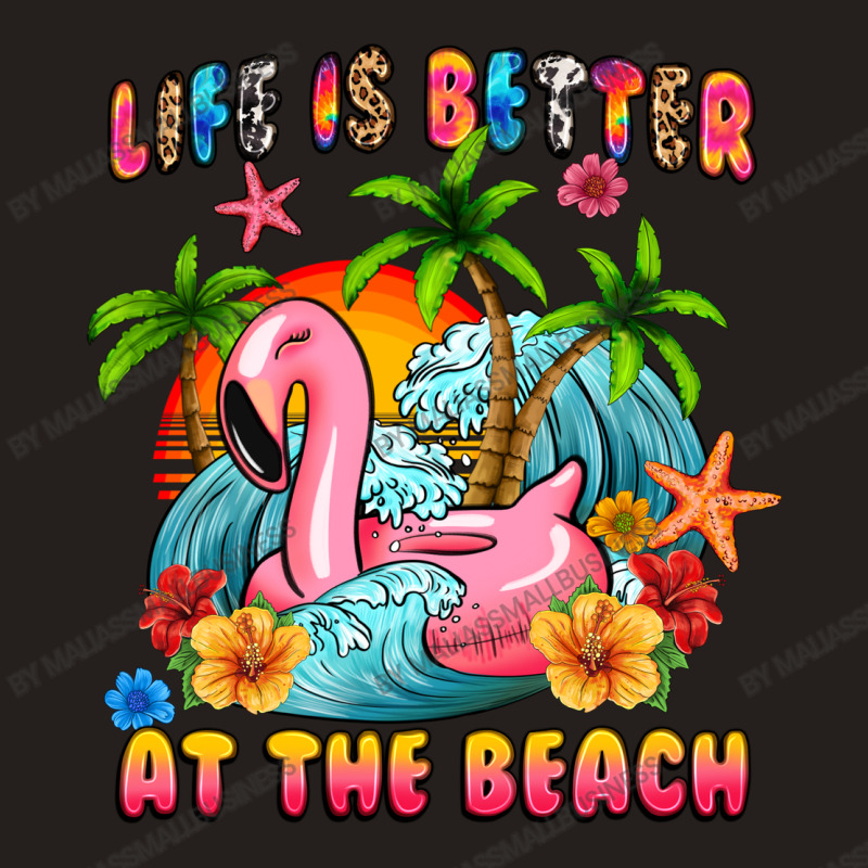 Life Is Better At The Beach Tank Top | Artistshot