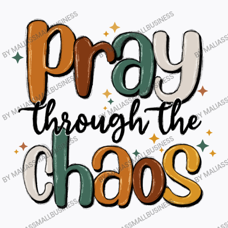 Pray Throthe Chaos T-shirt | Artistshot