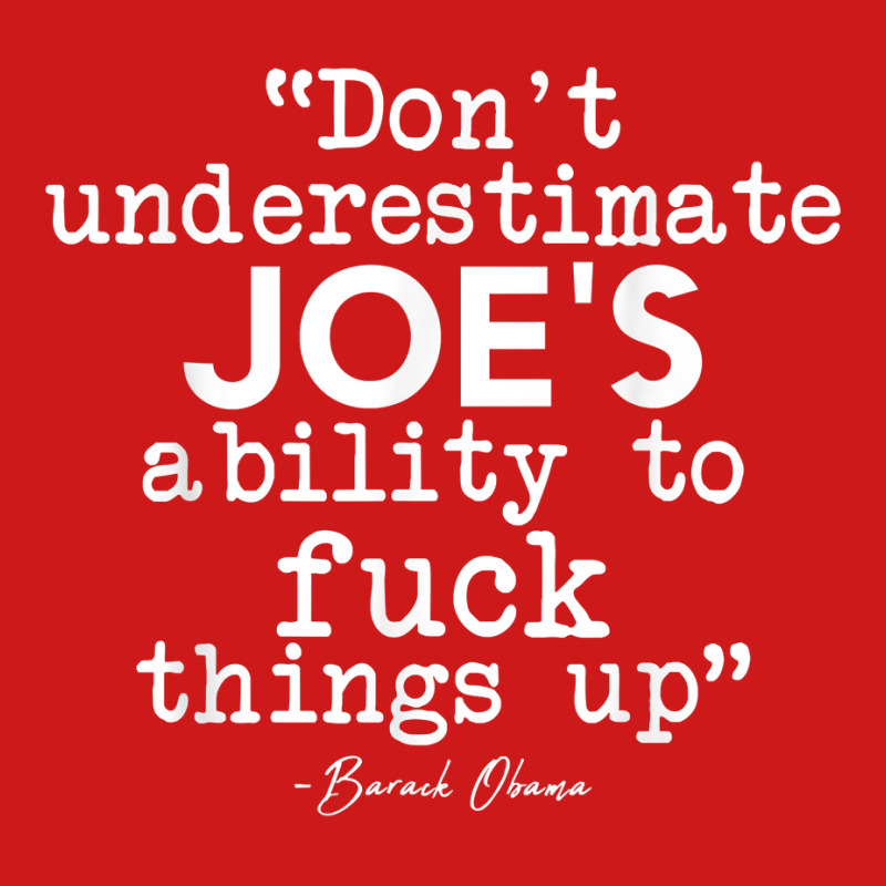 Don't Underestimate Joe's Ability To Fuck Things Up Humorous T Shirt Baseball Cap by ruffelbzk | Artistshot